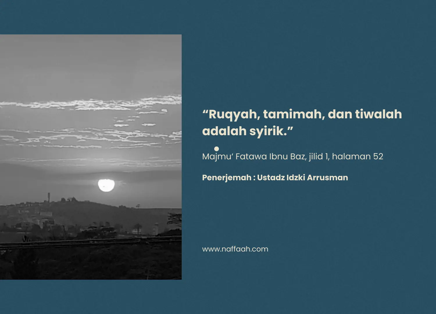 “Ruqyah, tamimah, dan tiwalah adalah syirik.”